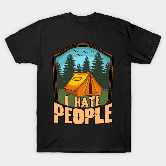 Cute & Funny I Hate People Camping Tent Camper Pun T-Shirt by theperfectpresents